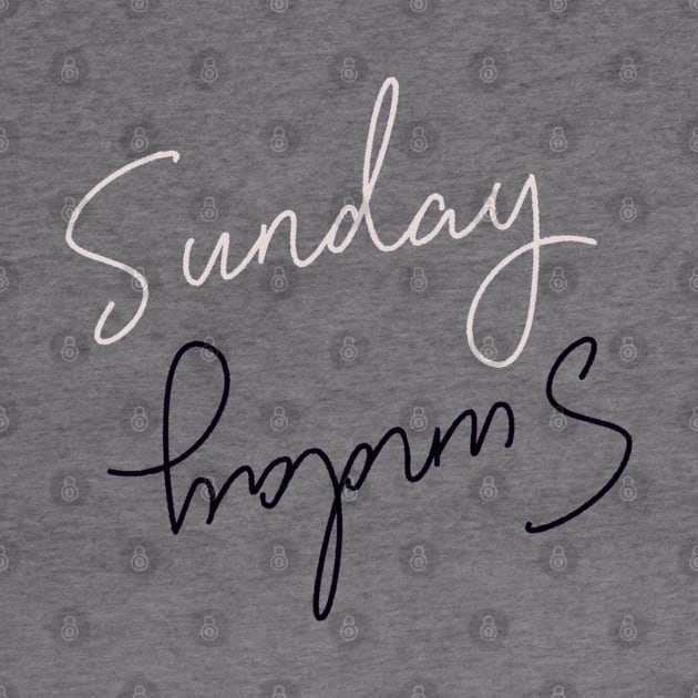 Sunday, Sunday, It's Sunday by Lore Vendibles